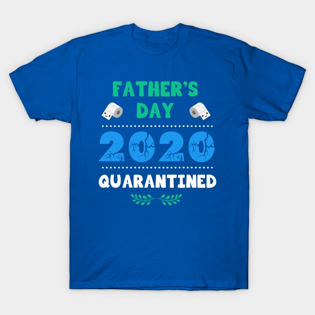 Father’s day 2020 quarantined T-Shirt by Parrot Designs